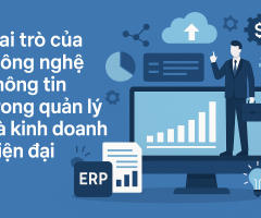 vai trò của công nghệ thông tin trong quản lý và kinh doanh hiện đại